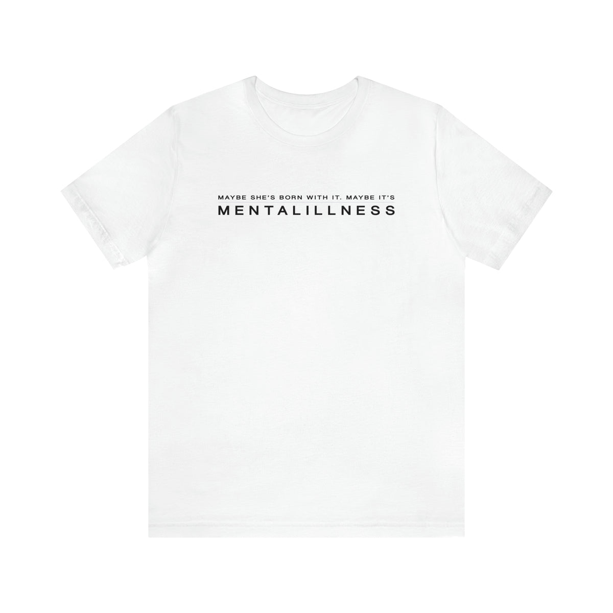 Maybe It's Mental Illness • Tee