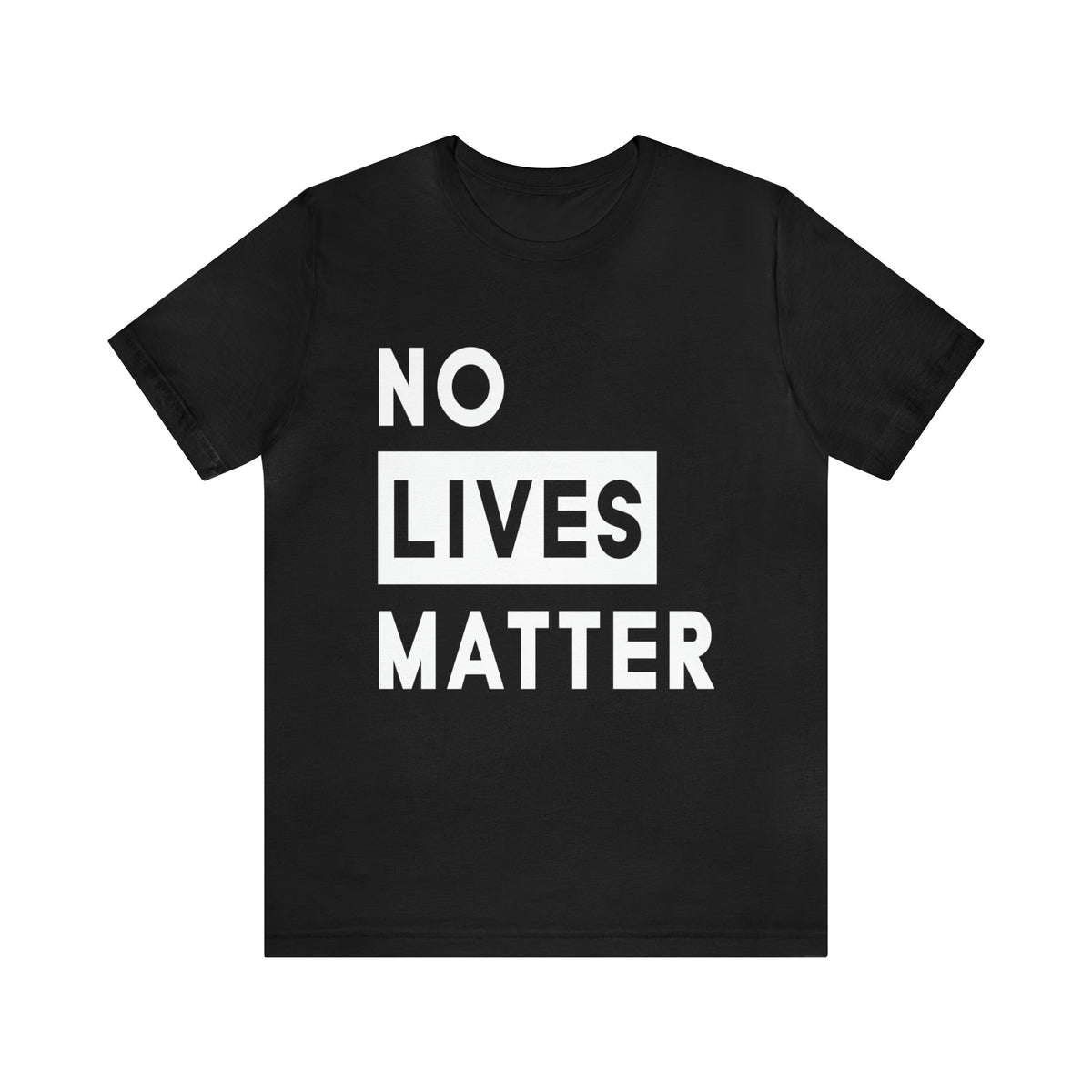 No Lives Matter • Tee