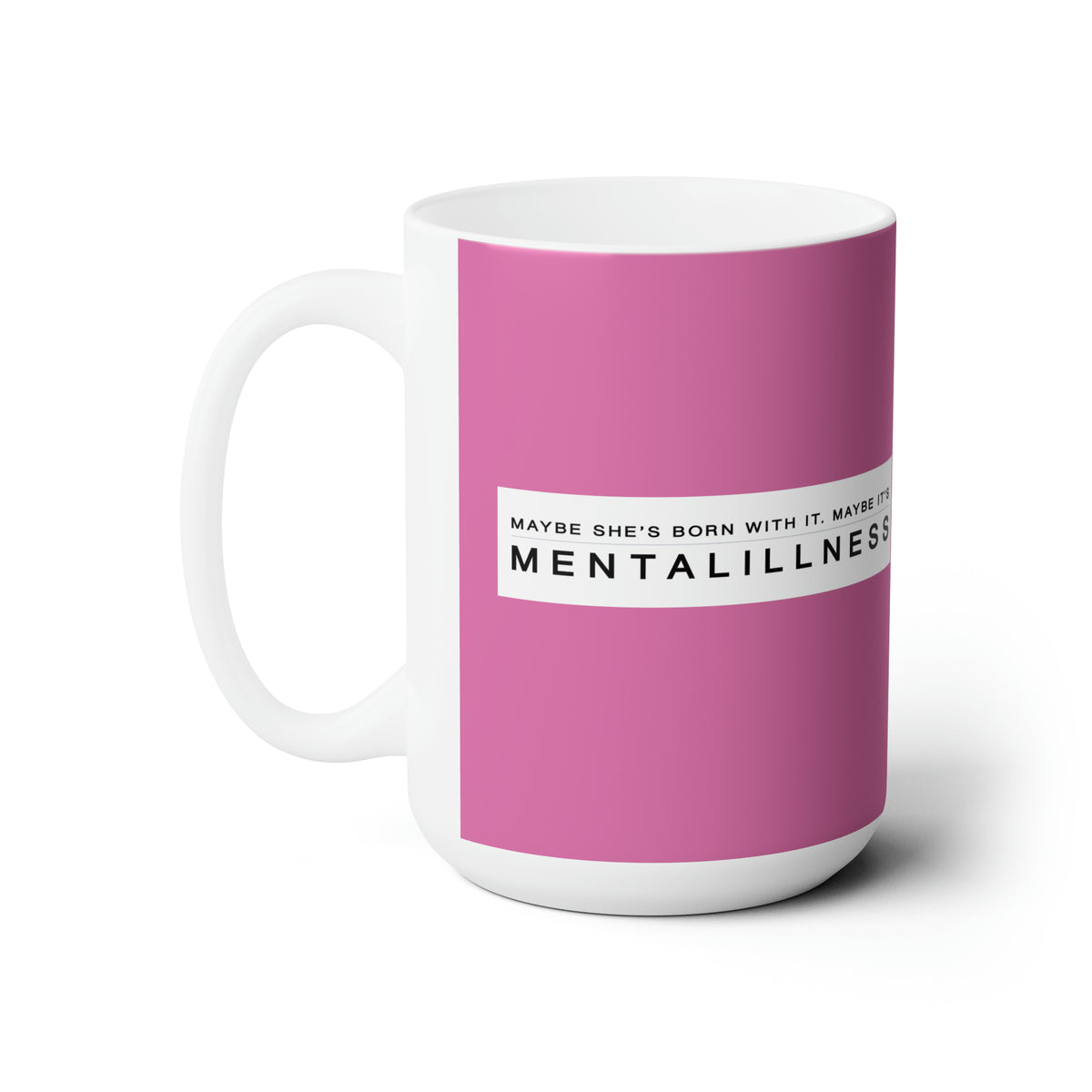 Maybe It's Mental Illness • Mug