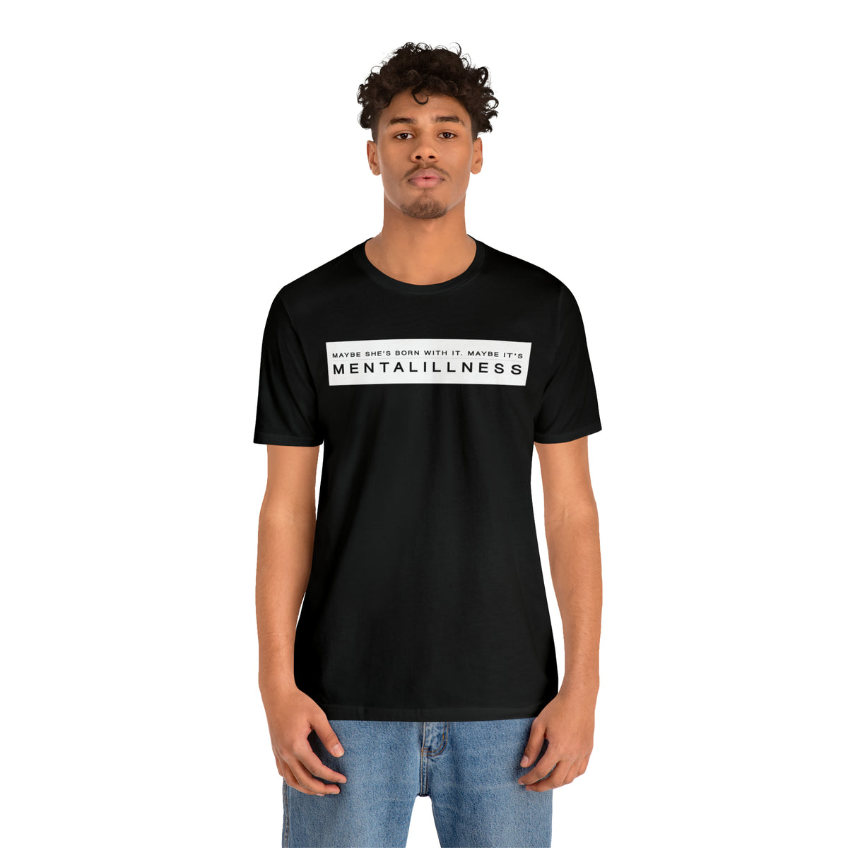 Maybe It's Mental Illness • Tee