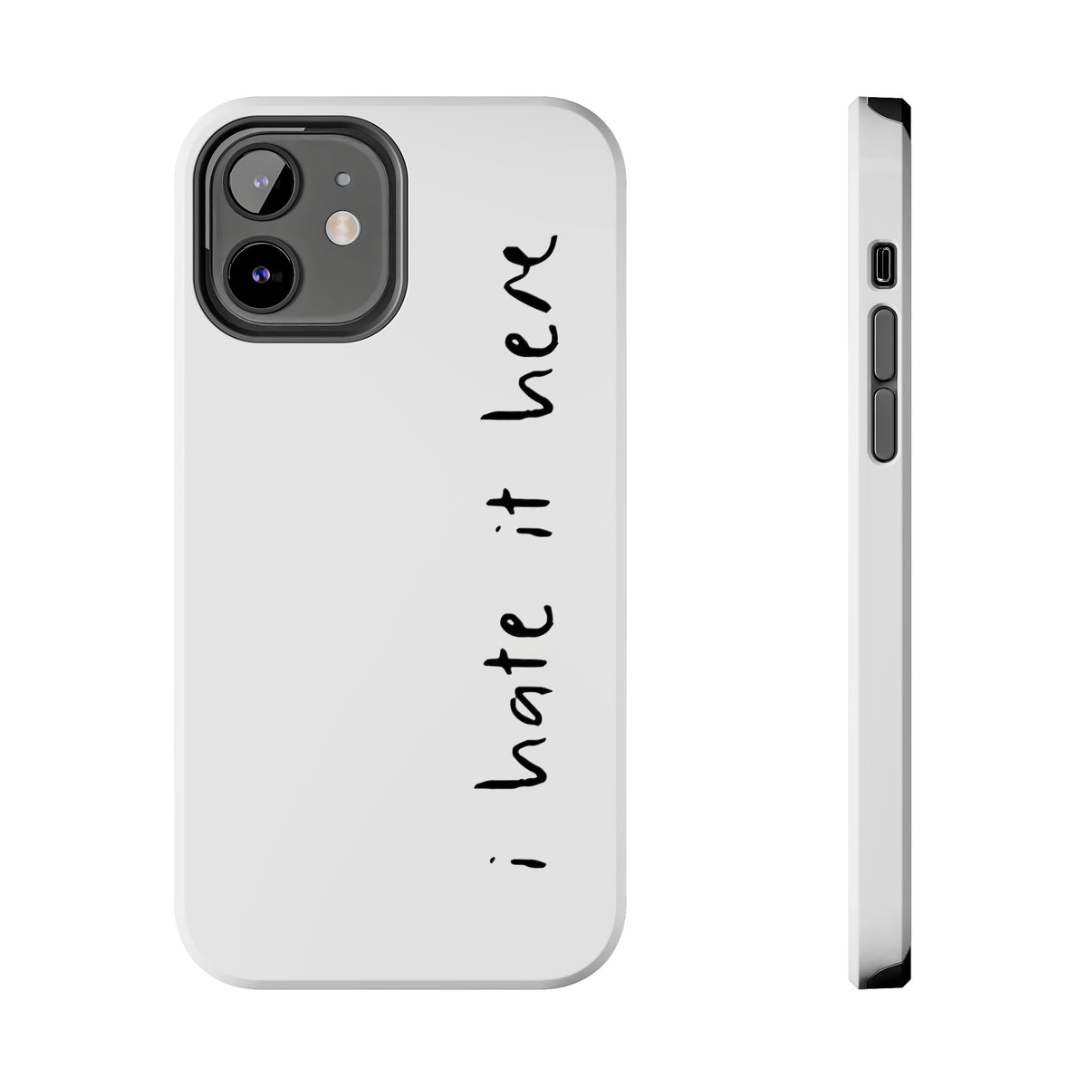 I Hate It Here • Phone Case