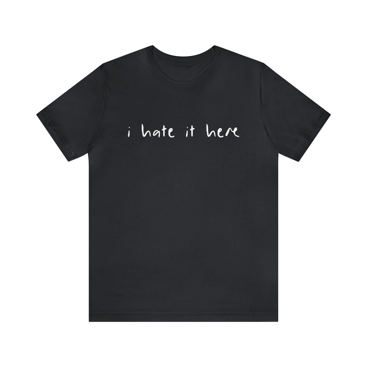 I Hate It Here • Tee