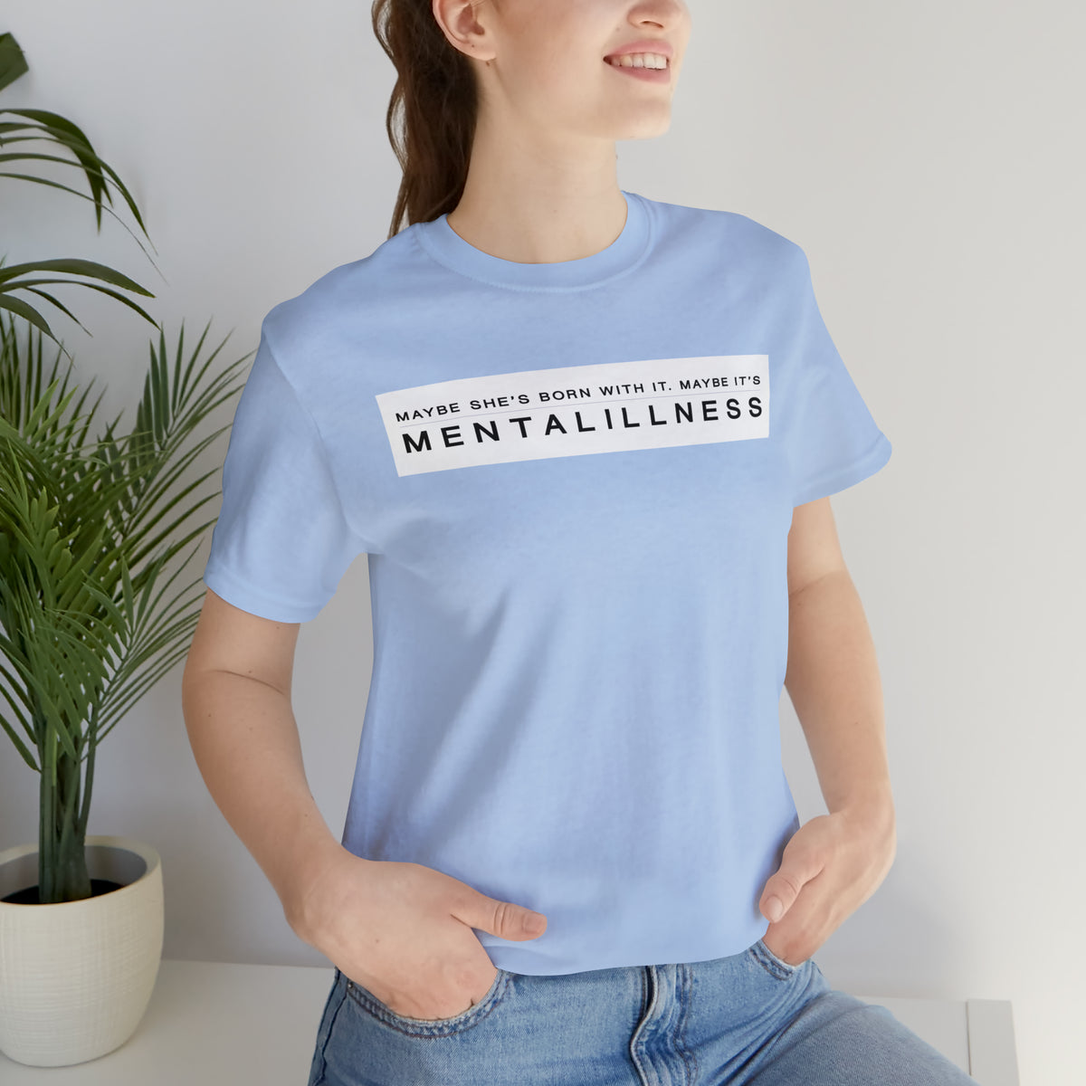 Maybe It's Mental Illness • Tee